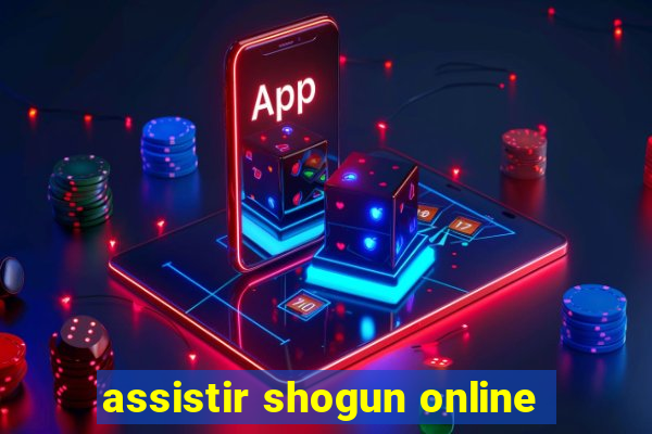 assistir shogun online